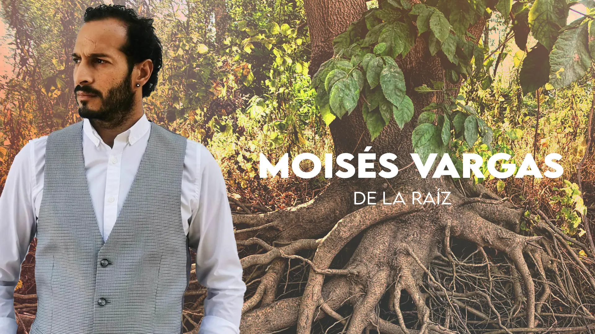 MOISÉS VARGAS, DE LA RAÍZ