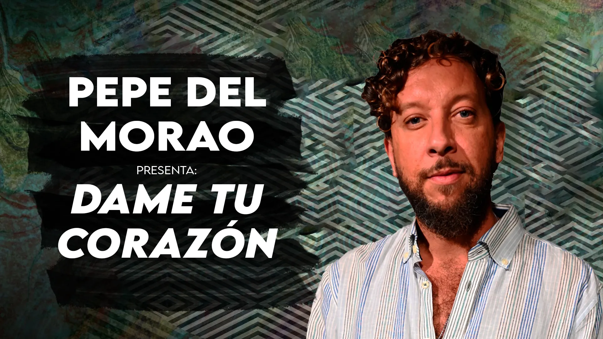 PEPE DEL MORAO, DAME TU CORAZÓN